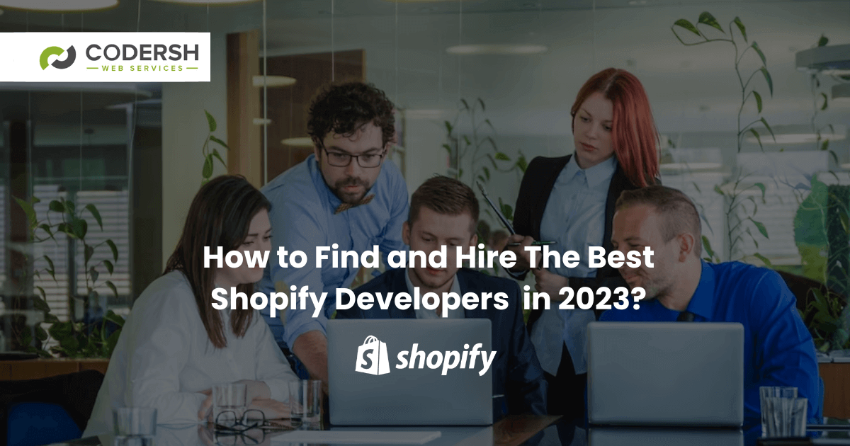 How To Find And Hire The Best Shopify Developers In 2023? - Codersh Web ...